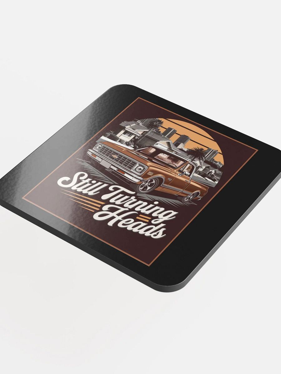 "STILL TURNING HEADS" Coaster product image (4)