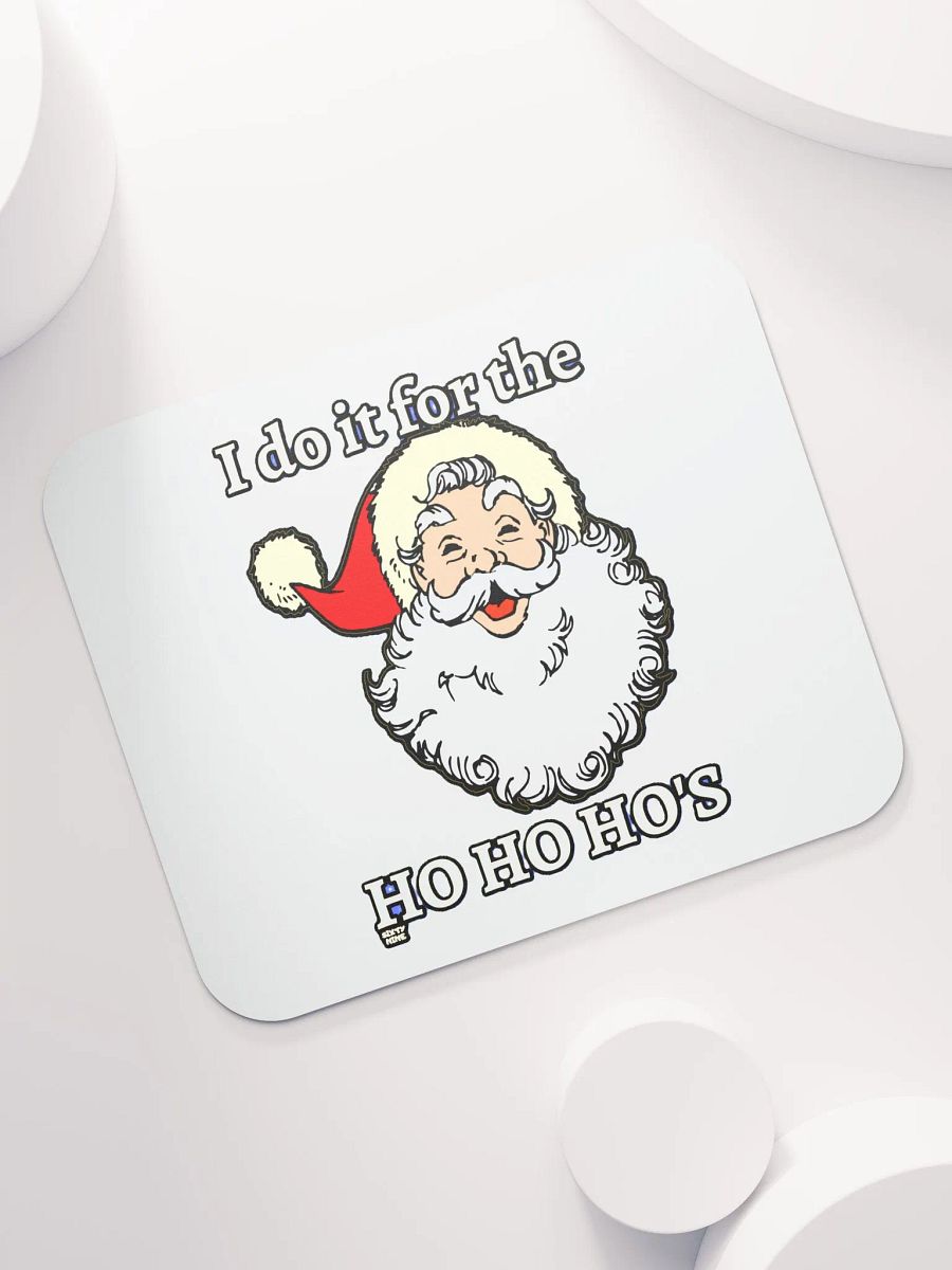I DO IT FOR THE HO HO HO'S product image (7)