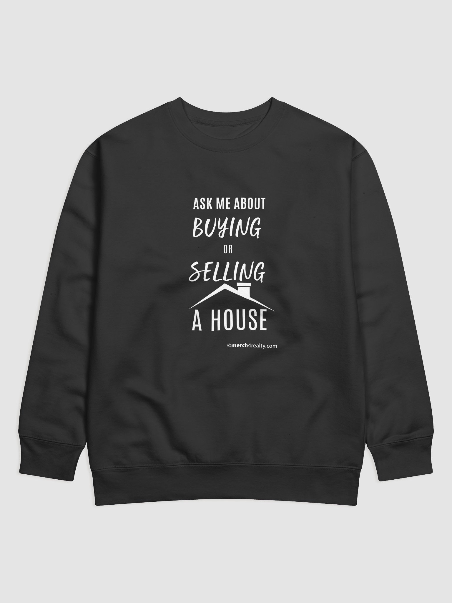 Ask me about buying or selling a house Sweatshirt product image (1)