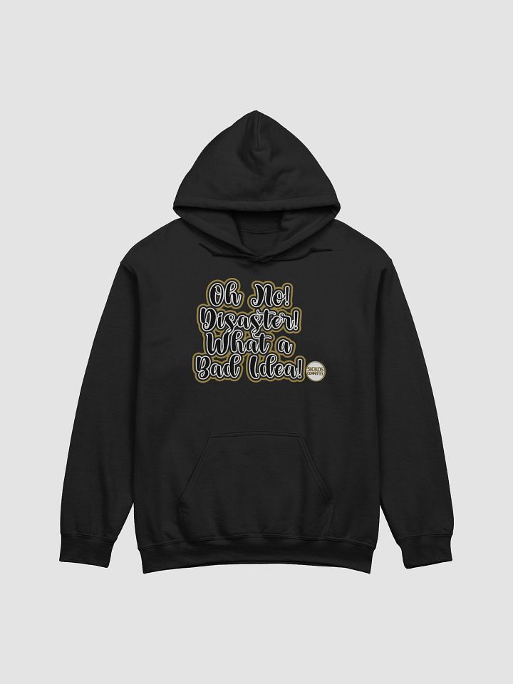 Oh No! Disaster! What a Bad Idea! Hoodie product image (4)