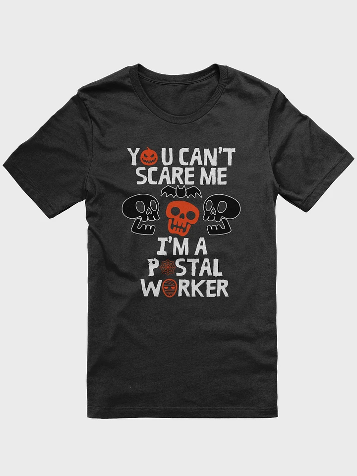 YOU CAN'T SCARE ME TEE POSTAL WORKER HALLOWEEN product image (1)