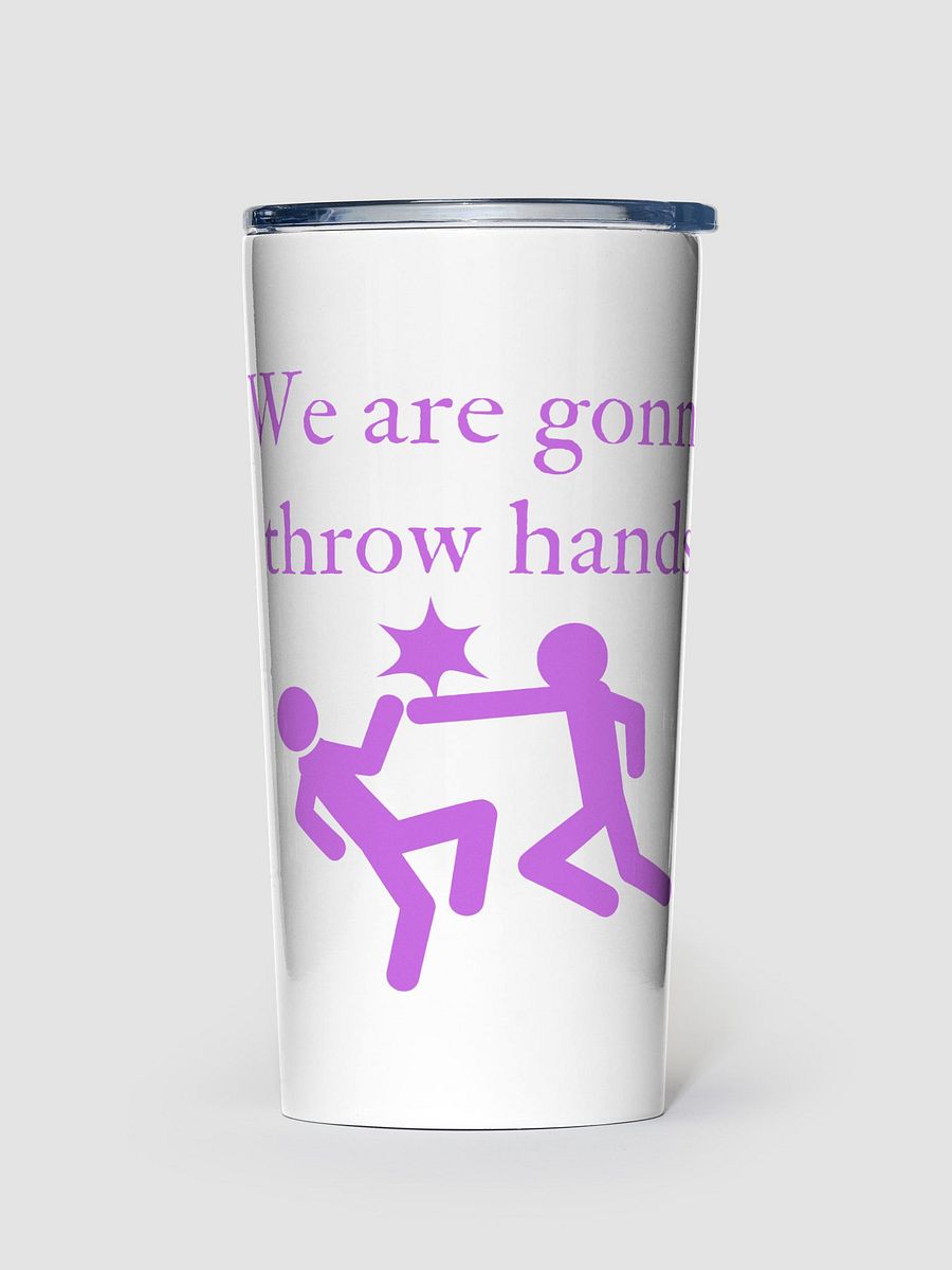 We are gonna throw hands steel tumbler product image (1)