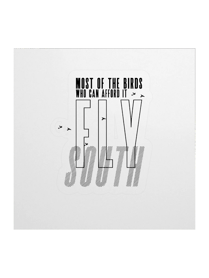 Birds Who Can Afford It Fly South Sticker product image (3)
