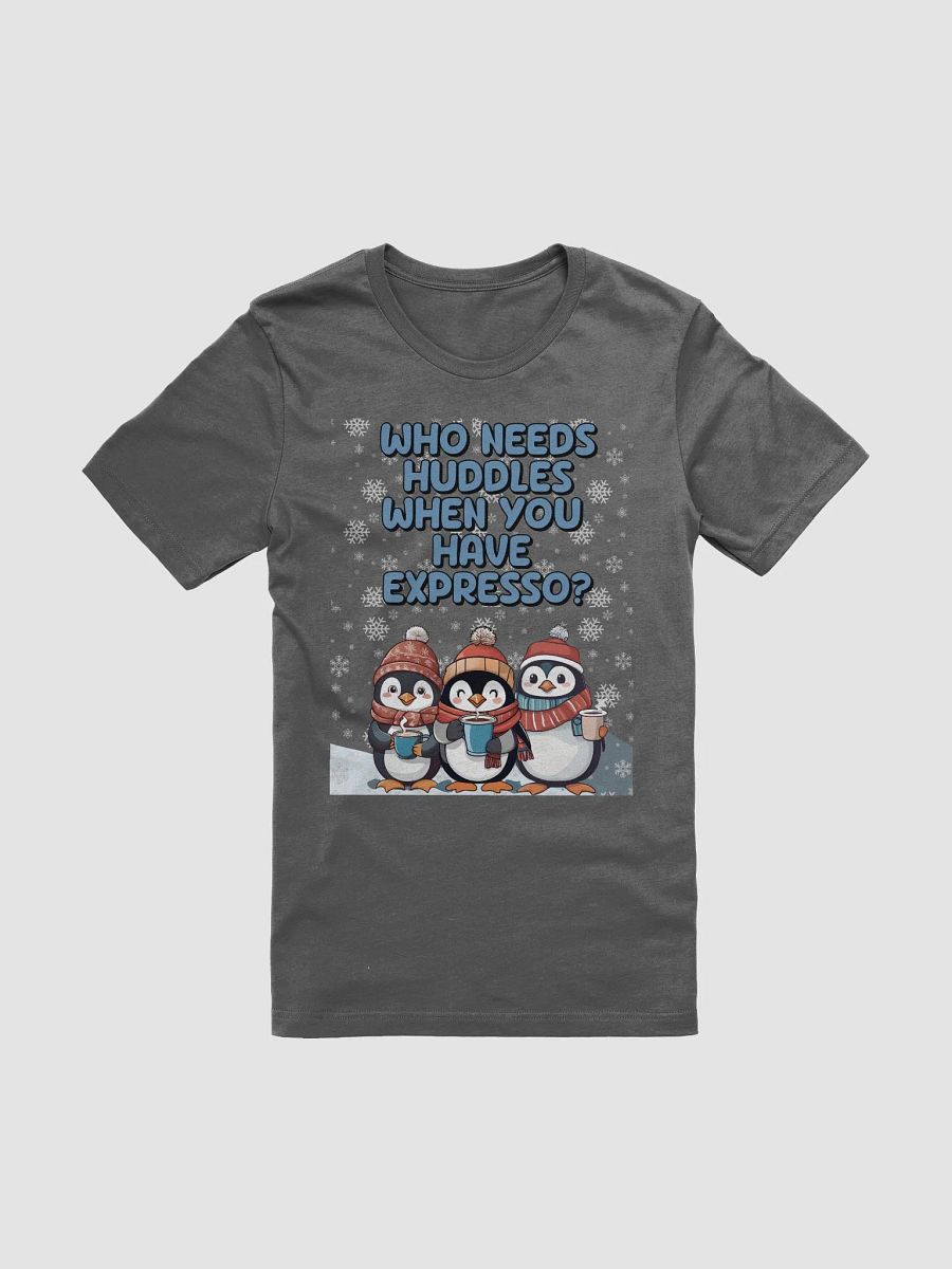 Who Needs Huddles When You Have Expresso? Cute Penguins T-shirt product image (2)