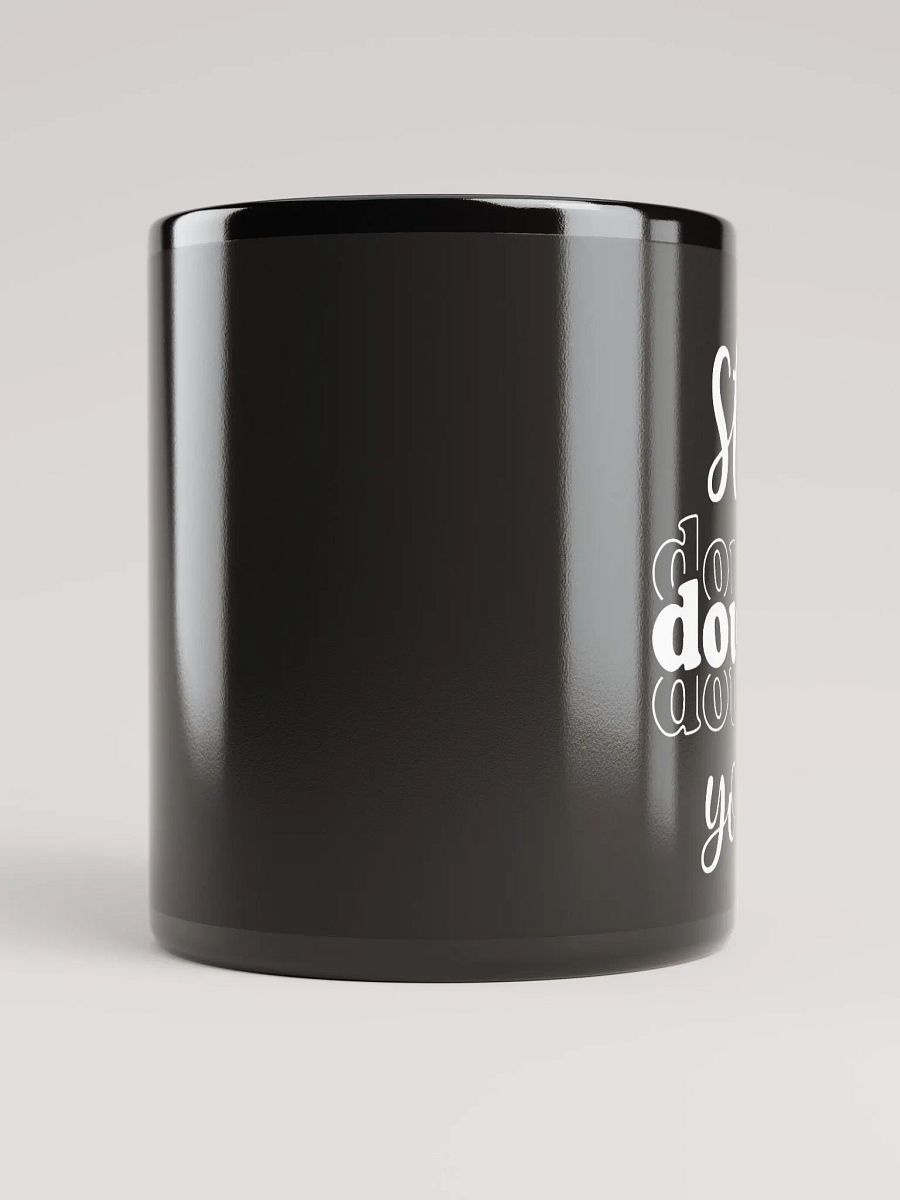 Stop Doubting Yourself Mug product image (10)