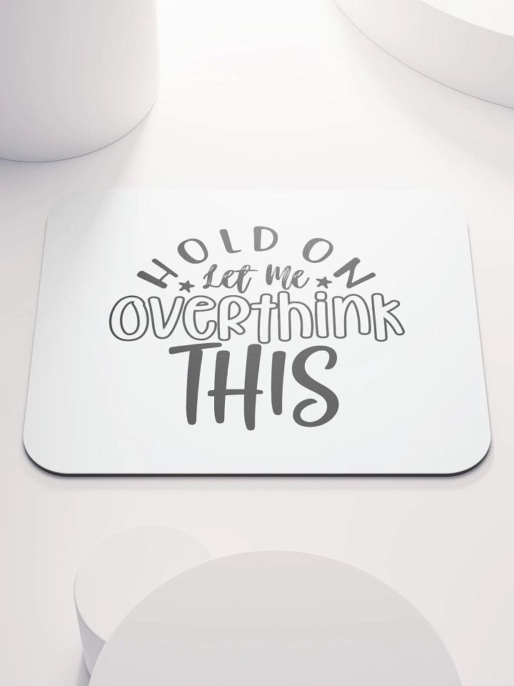 Hold On Let Me Overthink This - BW product image (1)