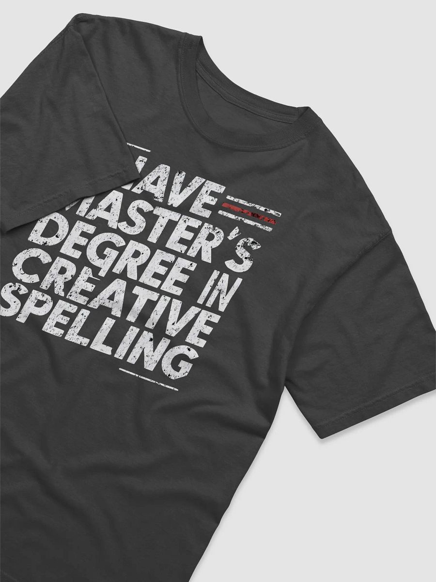 I Have Master's Degree In Creative Spelling Unisex T-shirt product image (4)