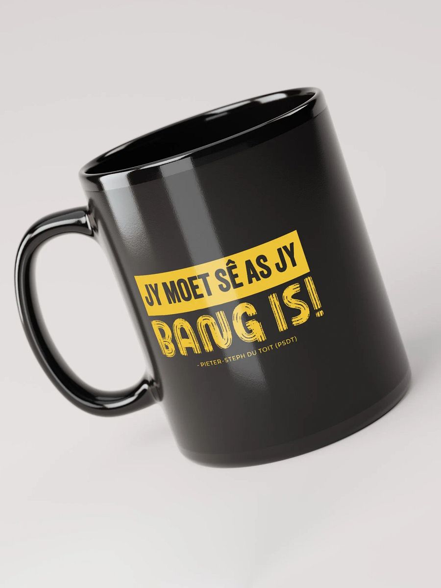 Jy moet sê as jy bang is! Mug product image (5)