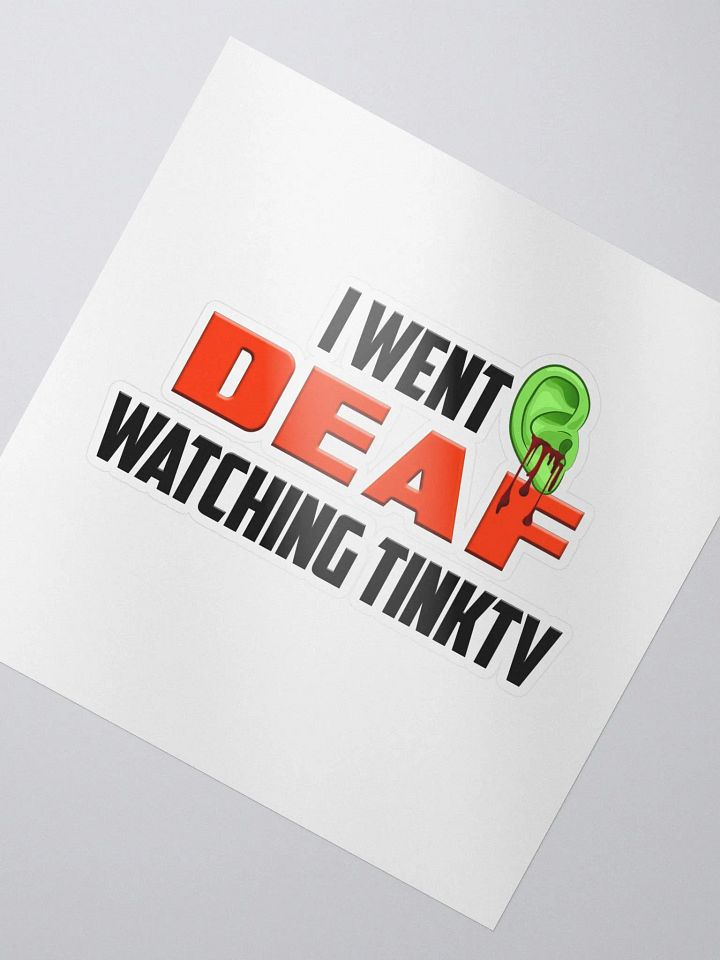I went Deaf watching TINKTV sticker product image (2)