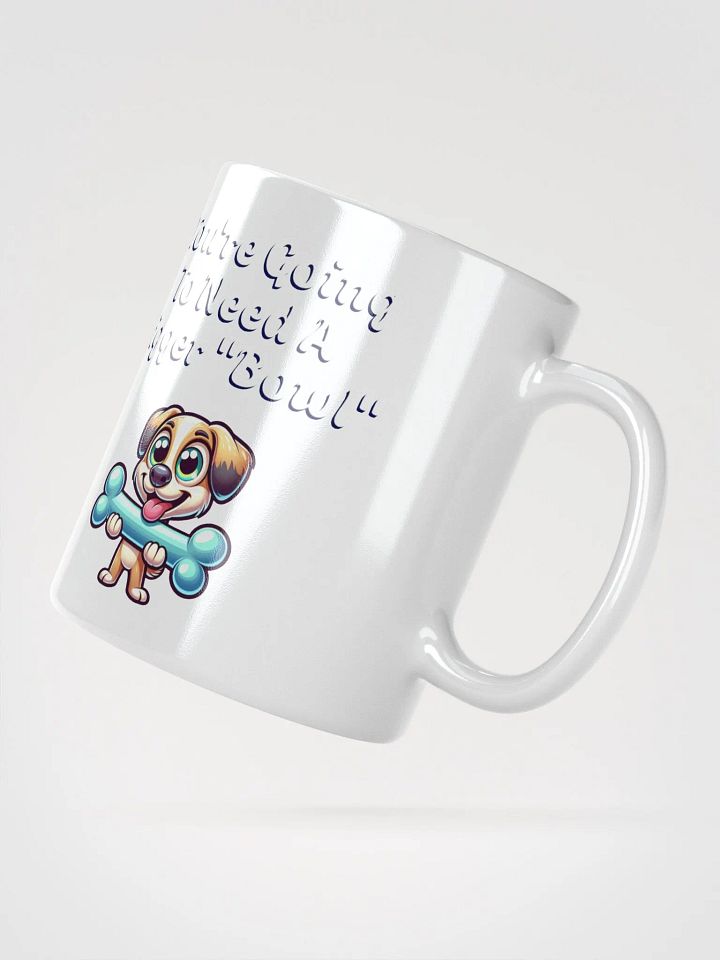 You're Going To Need A Bigger "Bowl" White Mug product image (6)