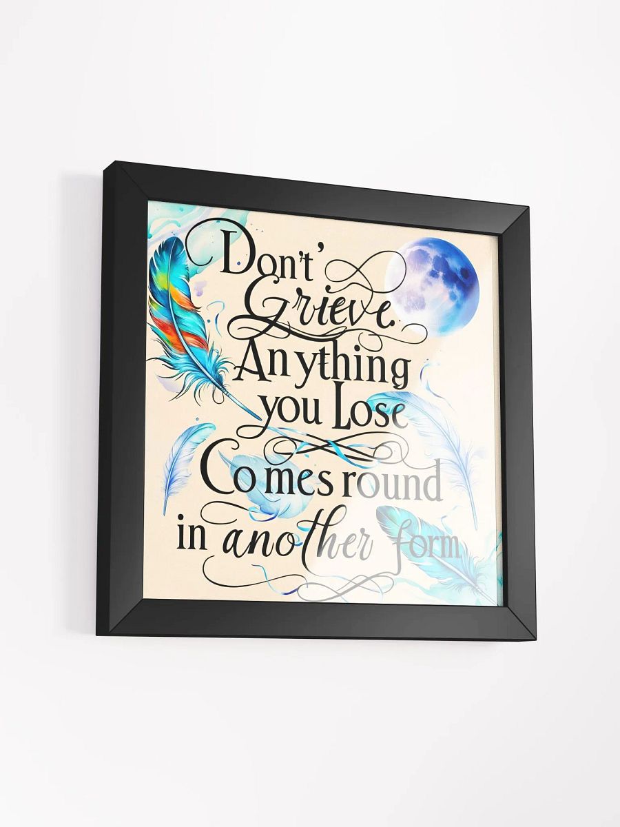 Don't grieve. Anything you lose comes round in another form - Framed High-Quality Matte Poster product image (38)