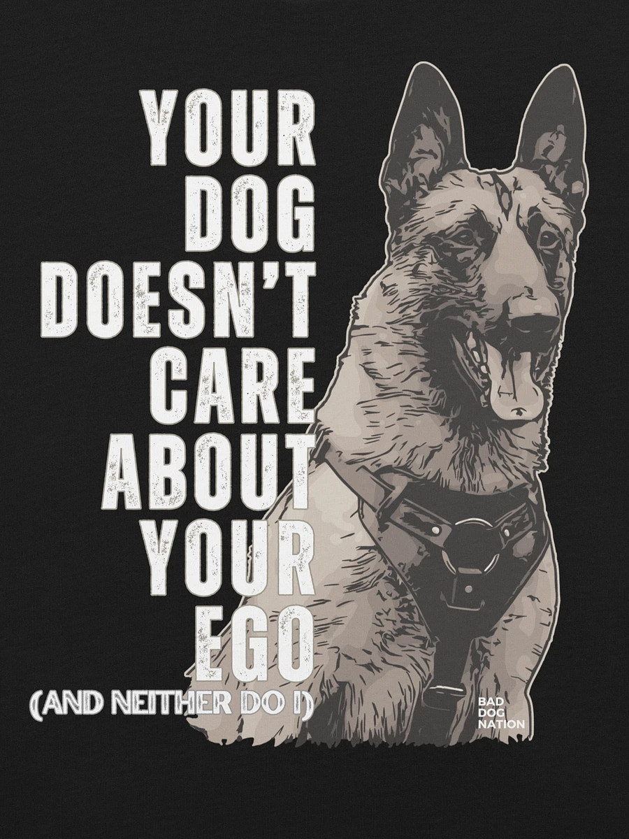 Your Dog Doesn't Care About Your Ego - Premium Adult Unisex T-shirt product image (3)