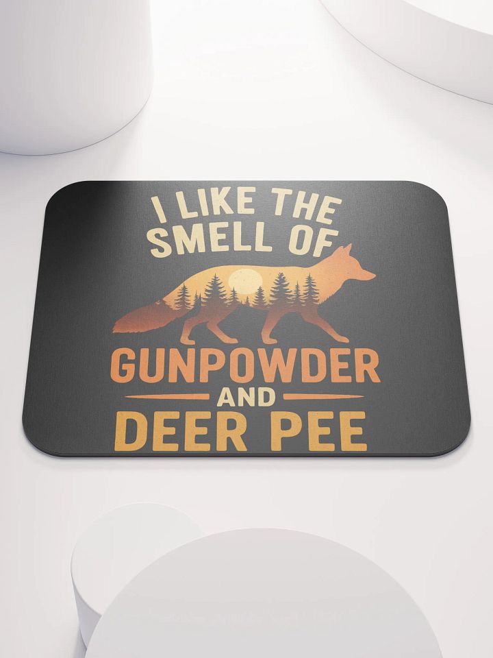 Funny Mouse Pad – I Like the Smell of Gunpowder and Deer Pee product image (1)