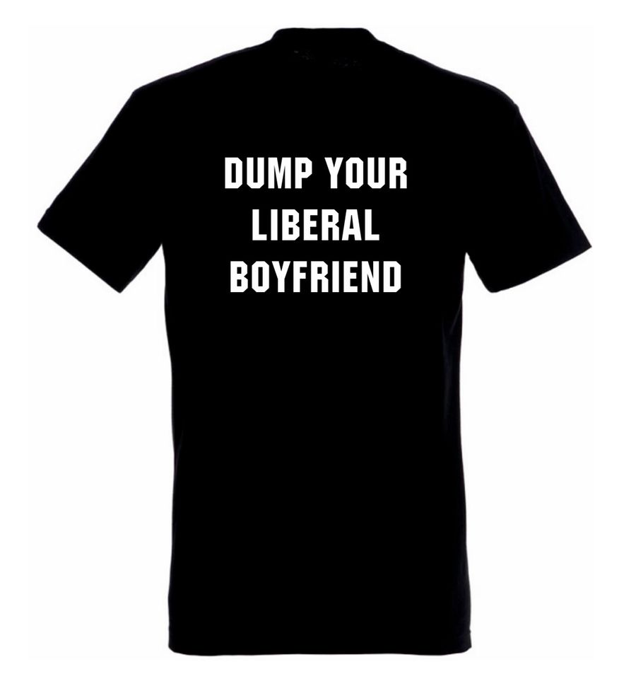 T-Shirt "DUMP YOUR LIBERAL BOYFRIEND" product image (1)