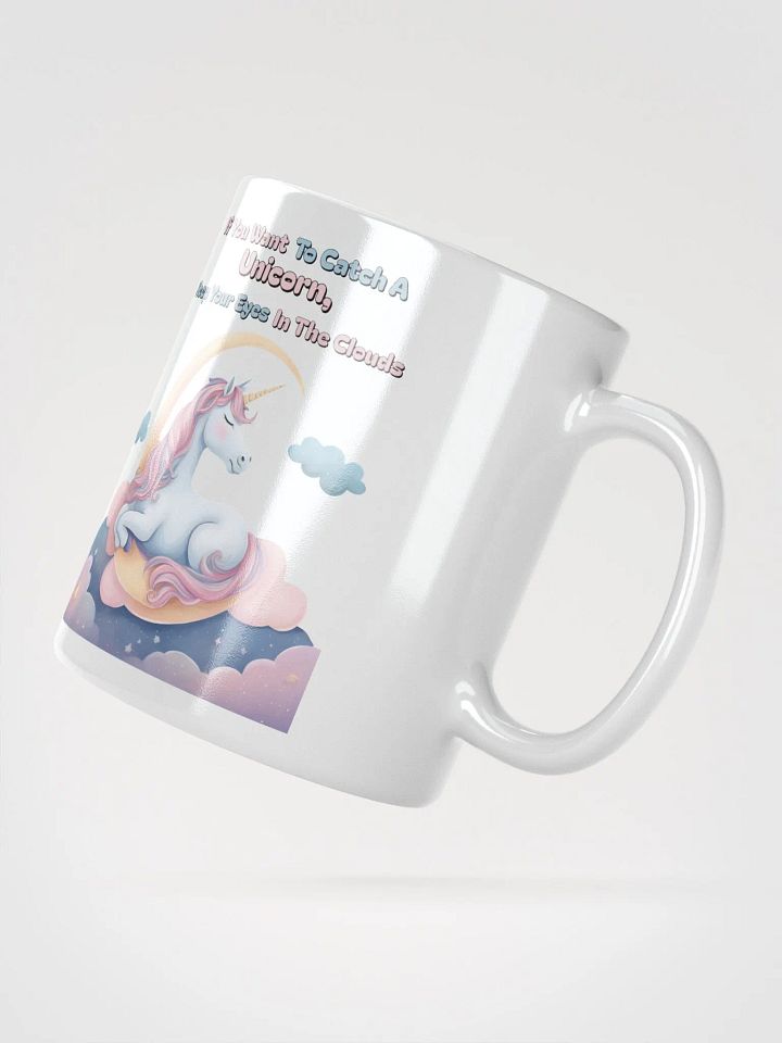 If You Want To Catch A Unicorn, Keep Your Eyes In The Clouds White Mug product image (5)