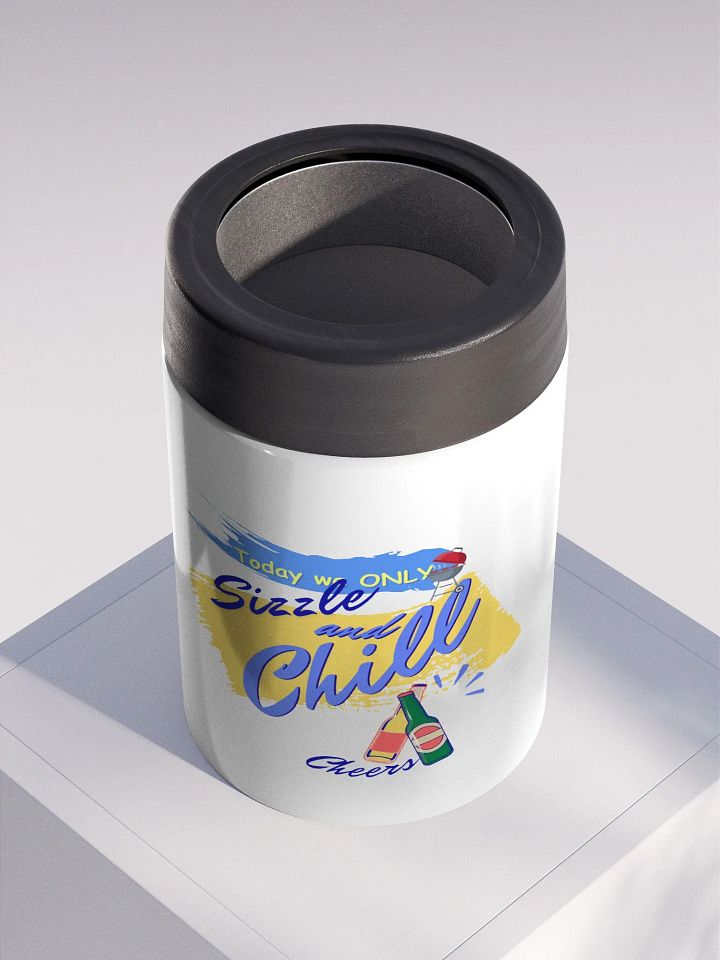 Stainless steel Koozie for your summer parties.   ‘Today we only Sizzle and chill’ design product image (2)