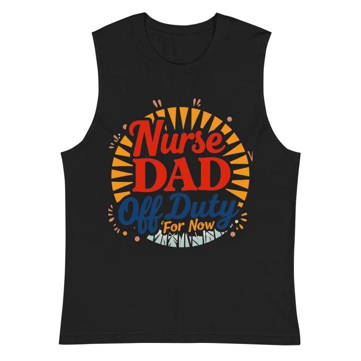 Nurse Dad Off Duty Muscle Tank product image (3)
