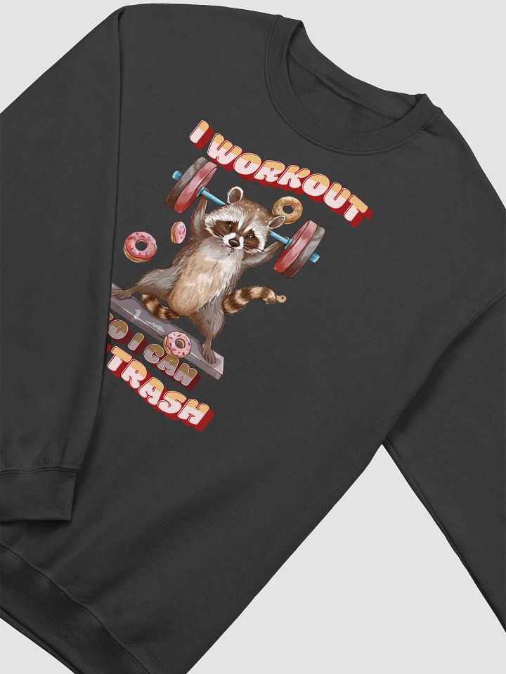 I Workout So I Can Eat Trash Sweatshirt (Unisex) product image (2)