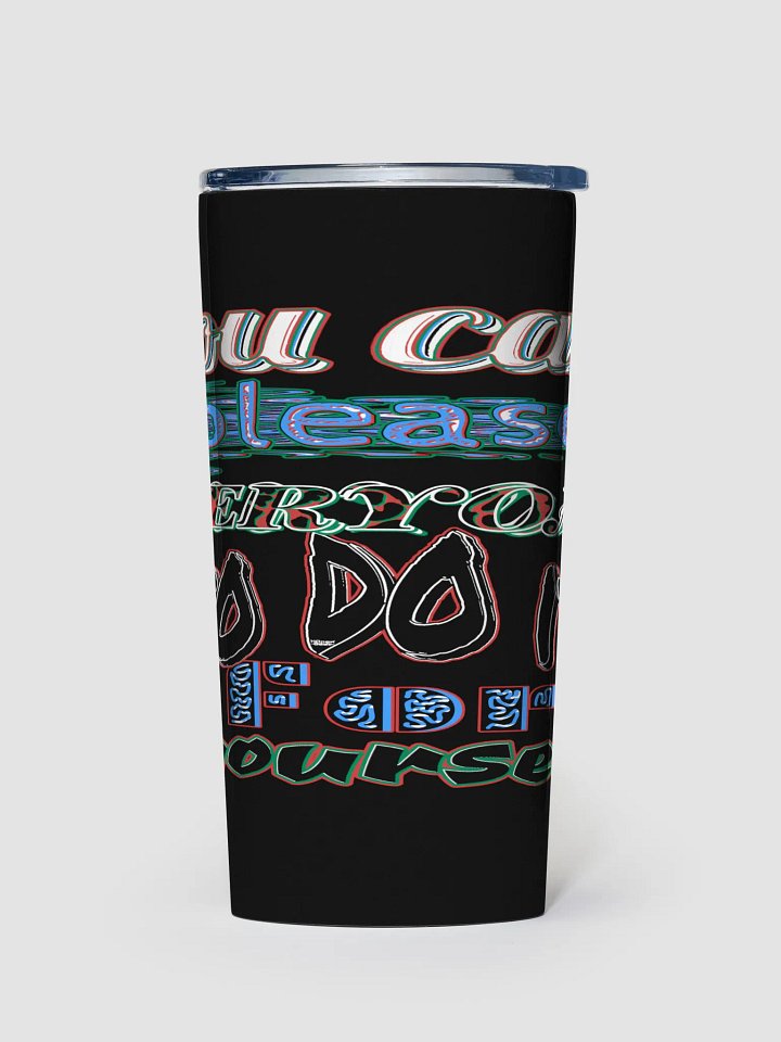 You Cant Please Everyone, So Do It For Yourself - Black - 20oz Stainless Steel Tumbler product image (1)