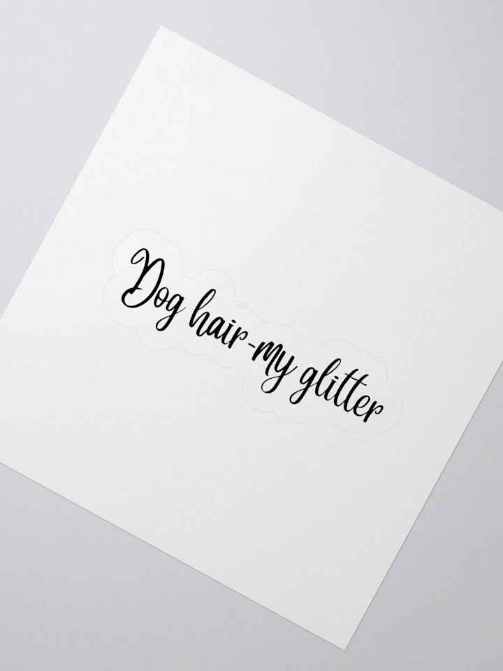 Dog hair- My glitter Sticker product image (4)
