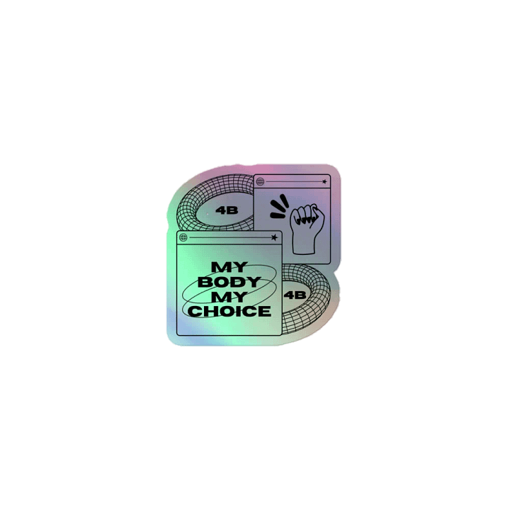 4B Empowerment holographic sticker . My body my choice. product image (1)