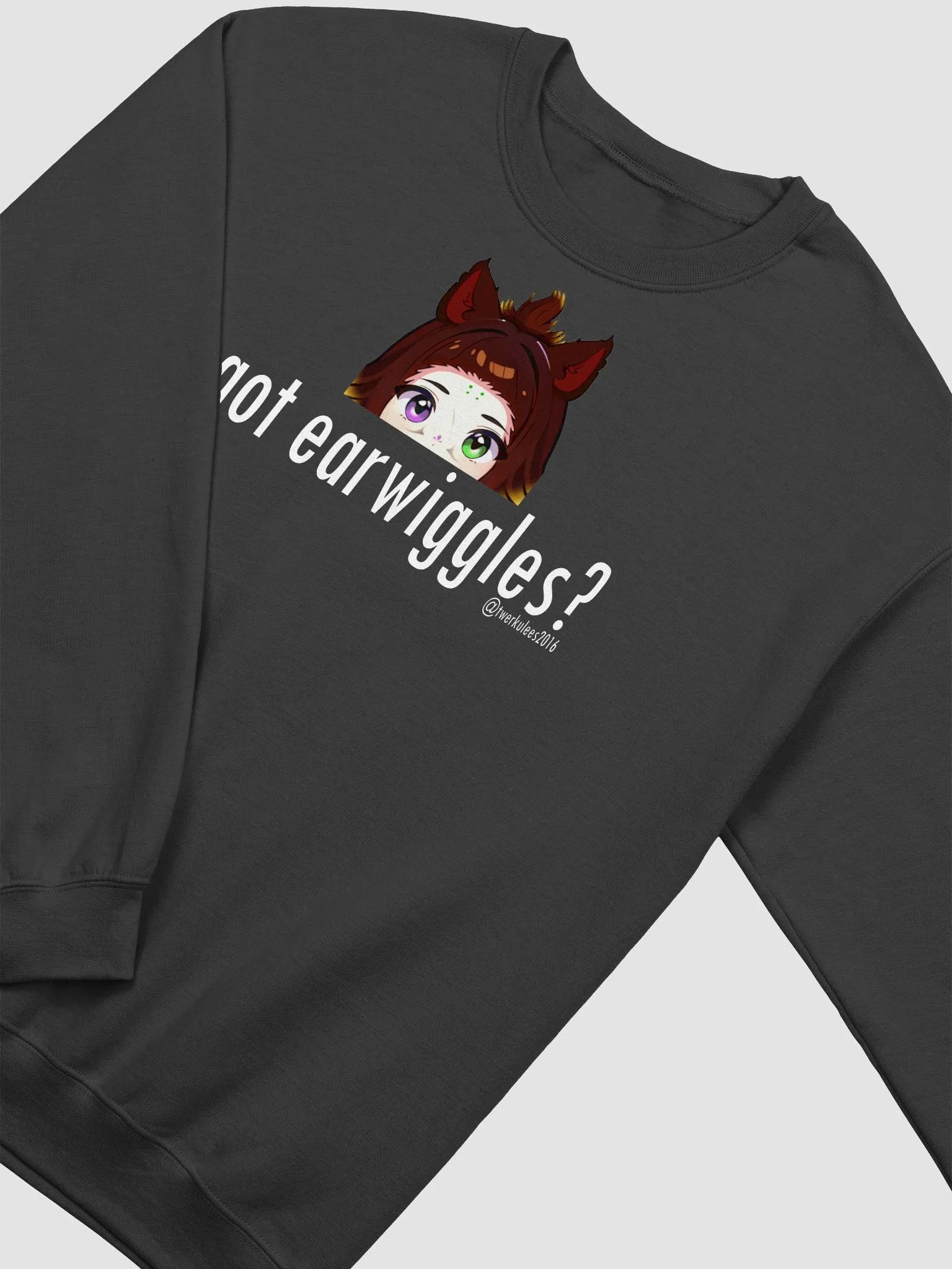 got earwiggles? Sweatshirt w/ white text product image (5)