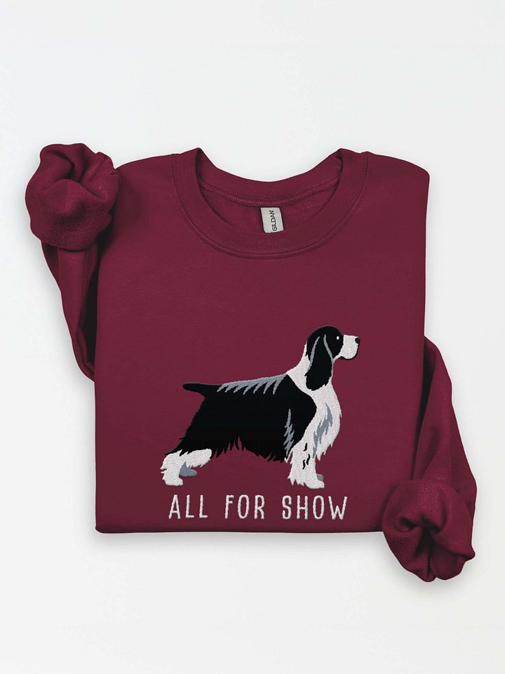 All For Show Sweatshirt (Embroidered) of an English Springer Spaniel(Black & White, Show Type) product image (1)