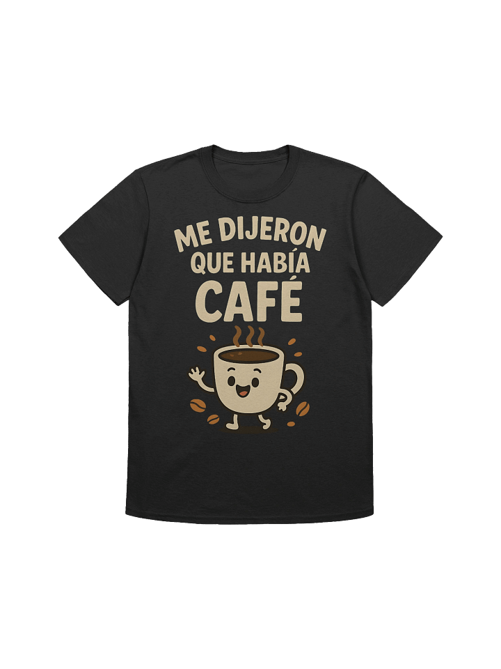 Me Dijeron Que Había Café T-Shirt product image (1)