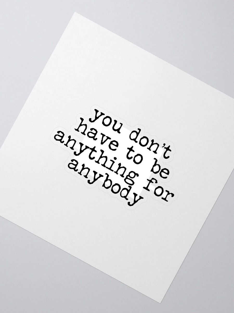 You Don't Have to Be Anything Buddie Quote Sticker product image (2)