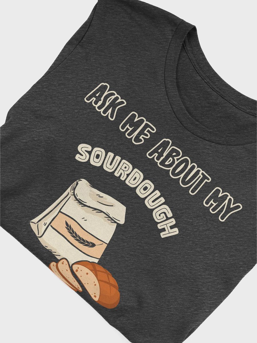 Ask me about my Sourdough Starter T-Shirt product image (24)