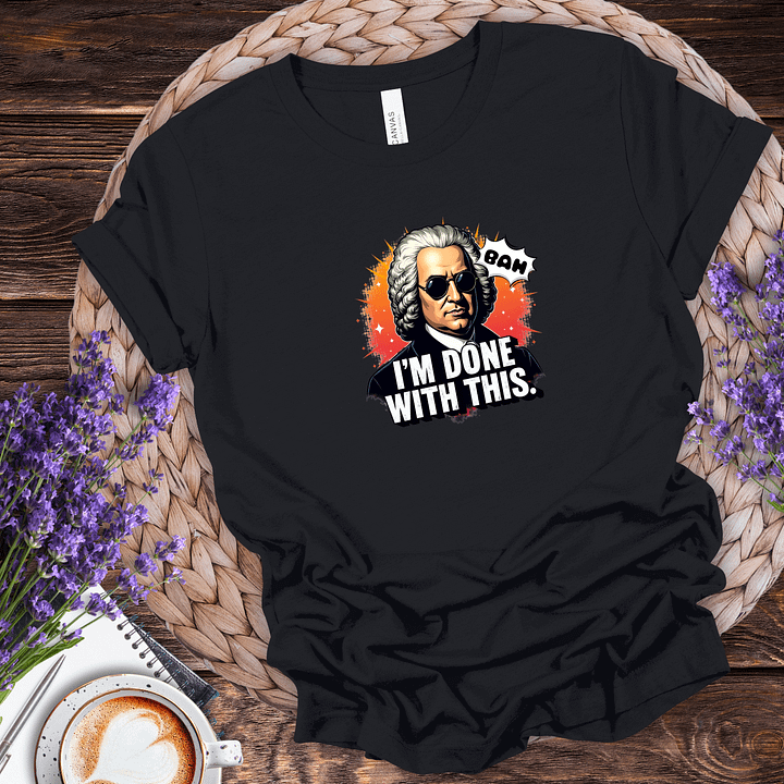 Bach, I'm done Tee product image (1)