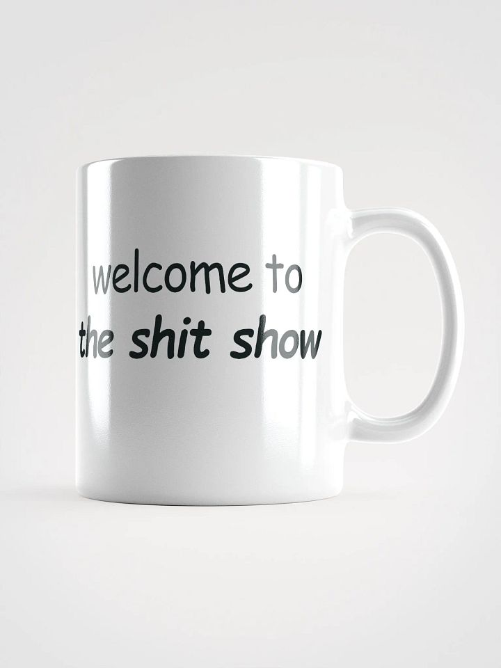 Welcome to The Shit Show White Glossy Mug product image (2)