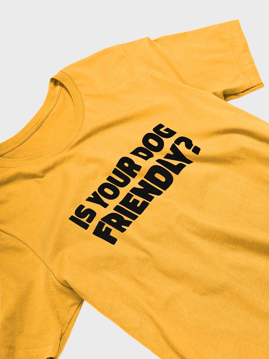 Is Your Dog Friendly? Bold Tee product image (3)