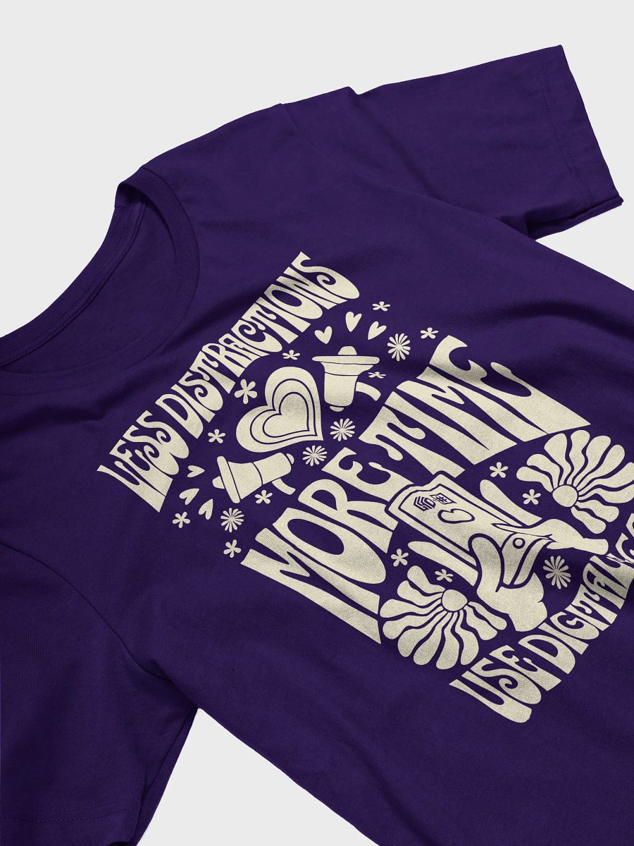 Less Distractions. More Time. Use Digital4Good T-Shirt product image (12)