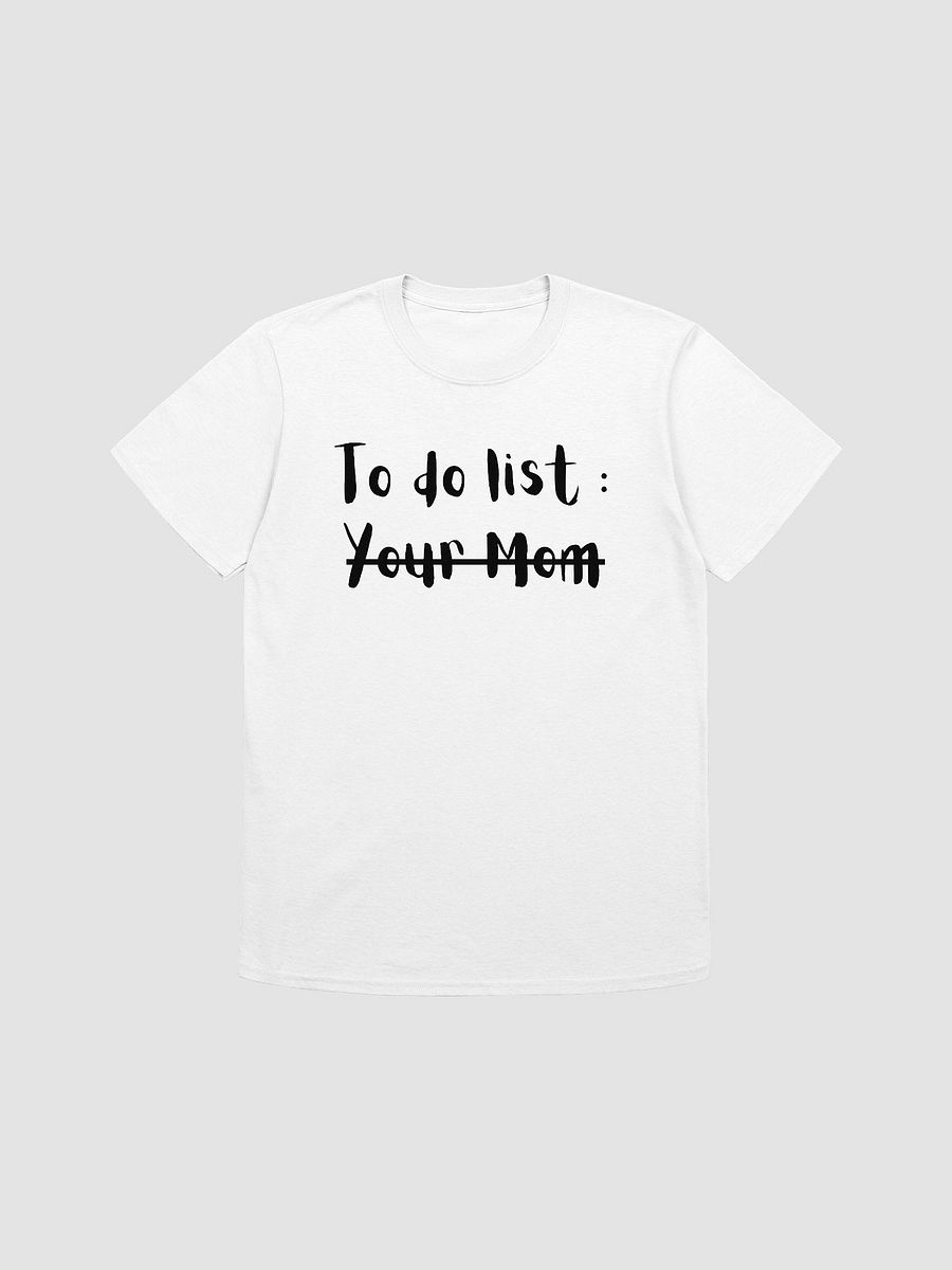 To Do List Your Mom Unisex T-Shirt V1 product image (7)