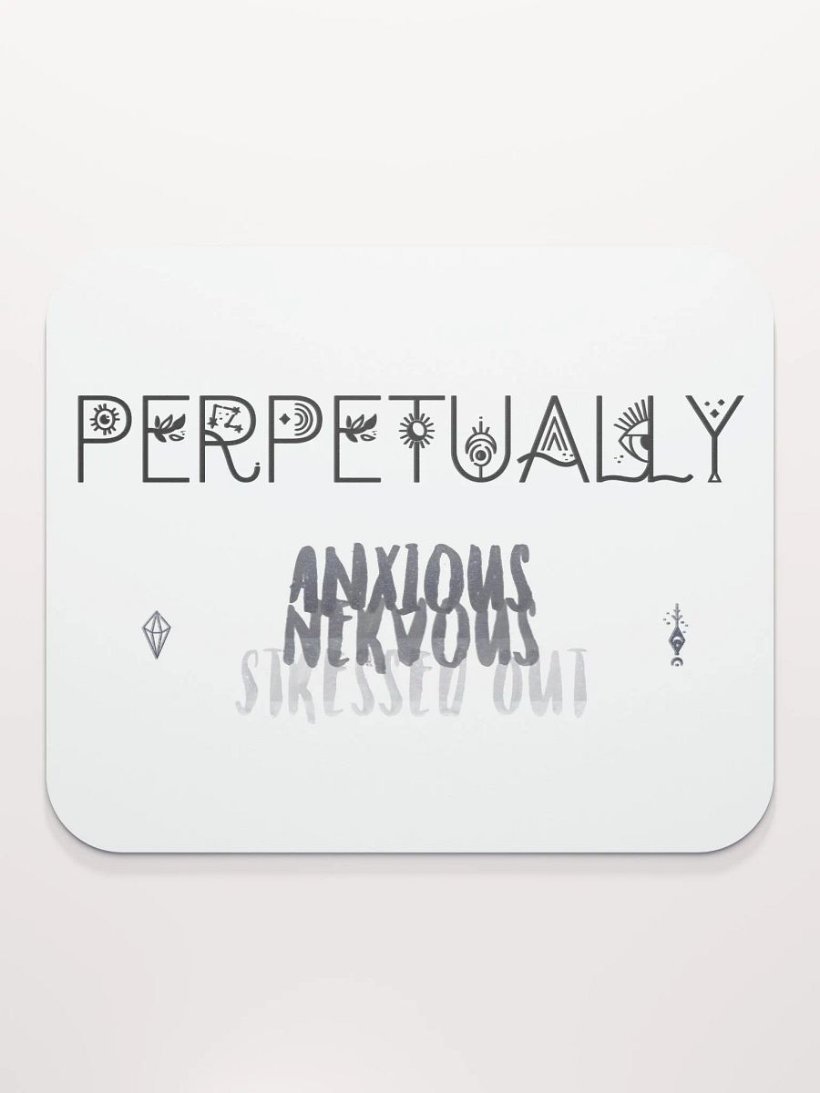 Perpetually Anxious - Mousepad product image (1)