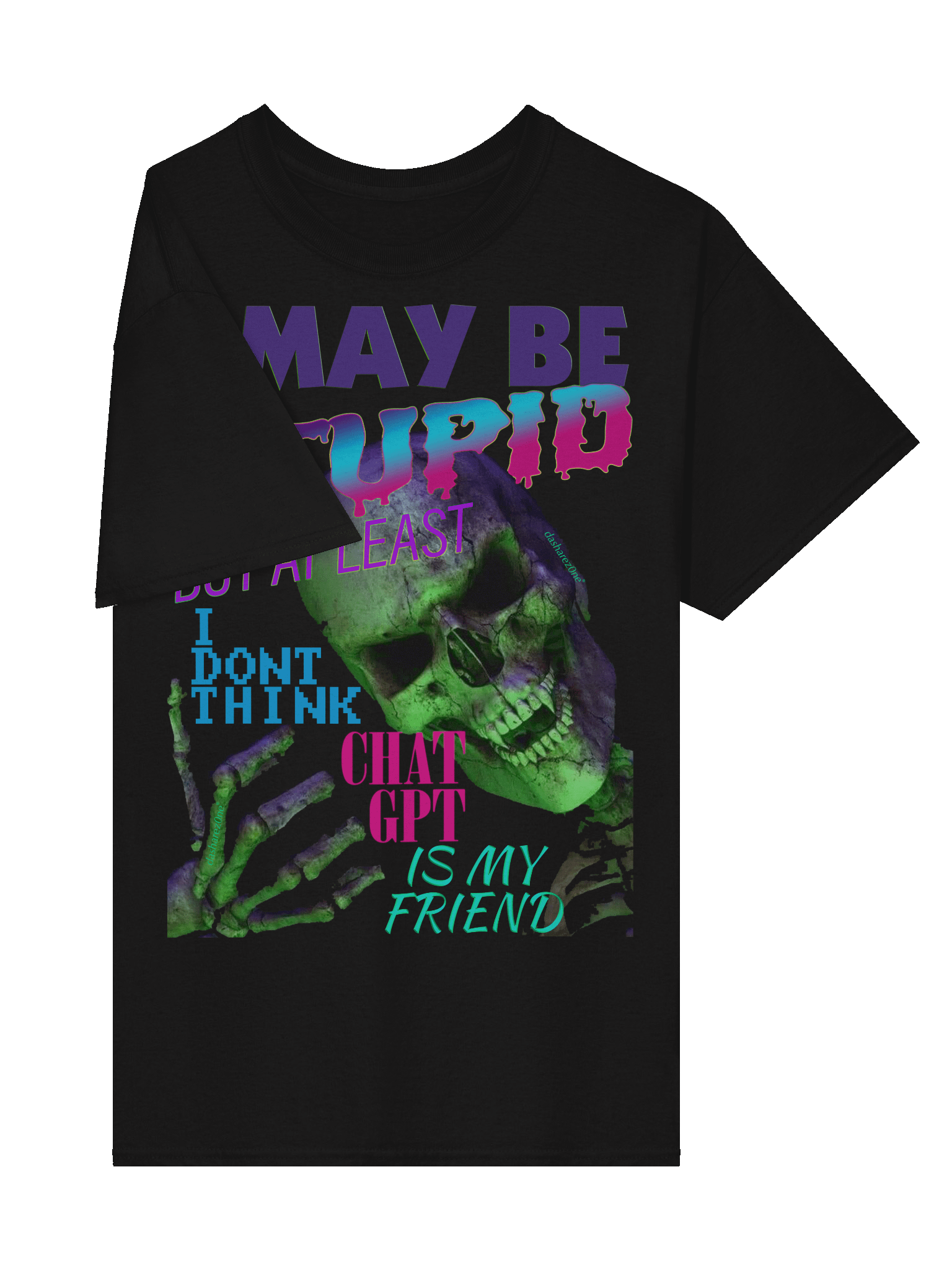 I MAY BE STUPID (BUT AT LEAST I DONT THINK CHAT GPT IS MY FRIEND) product image (4)