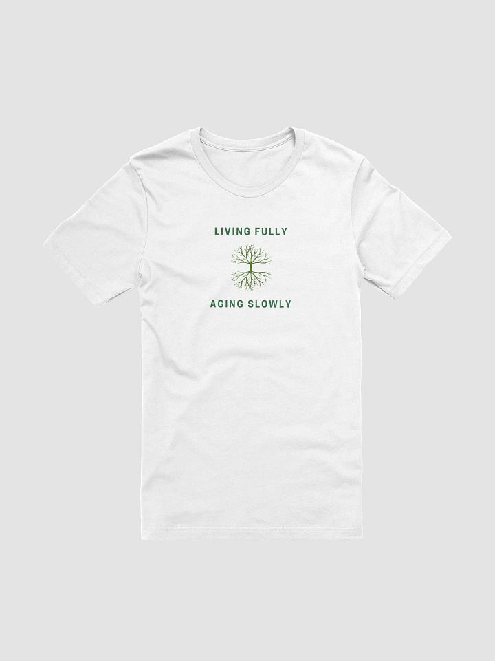 'Living Fully - Aging Slowly' White T-Shirt Unisex product image (1)