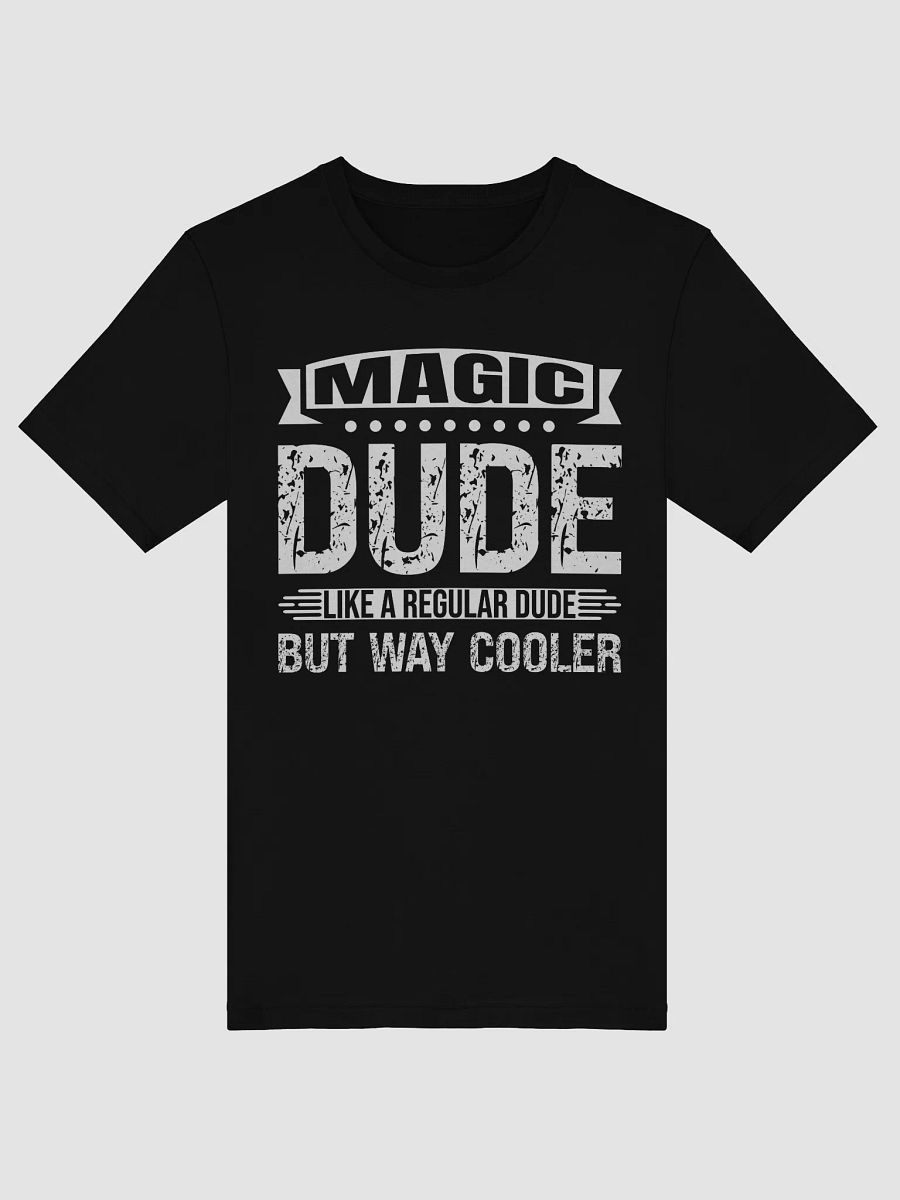 Magic Dude Cooler Than Regular Dude T-shirt product image (7)