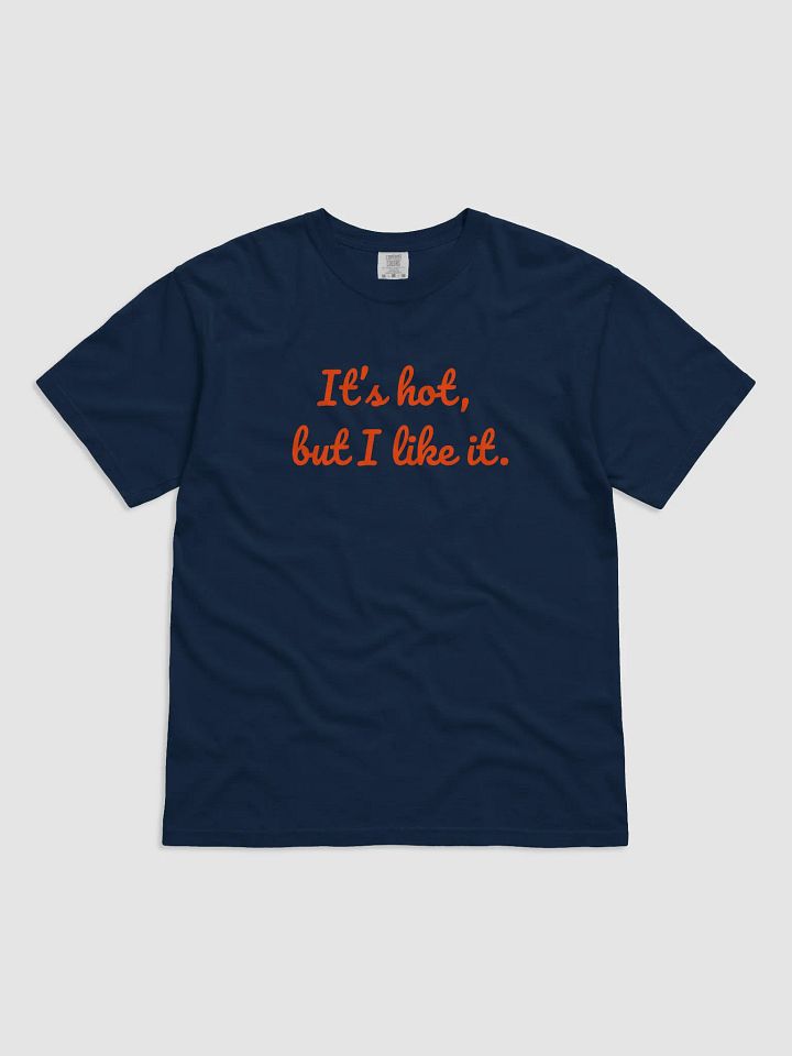 It's Hot, But I Like It – Bold, Fun Summer Vibes Tee product image (4)