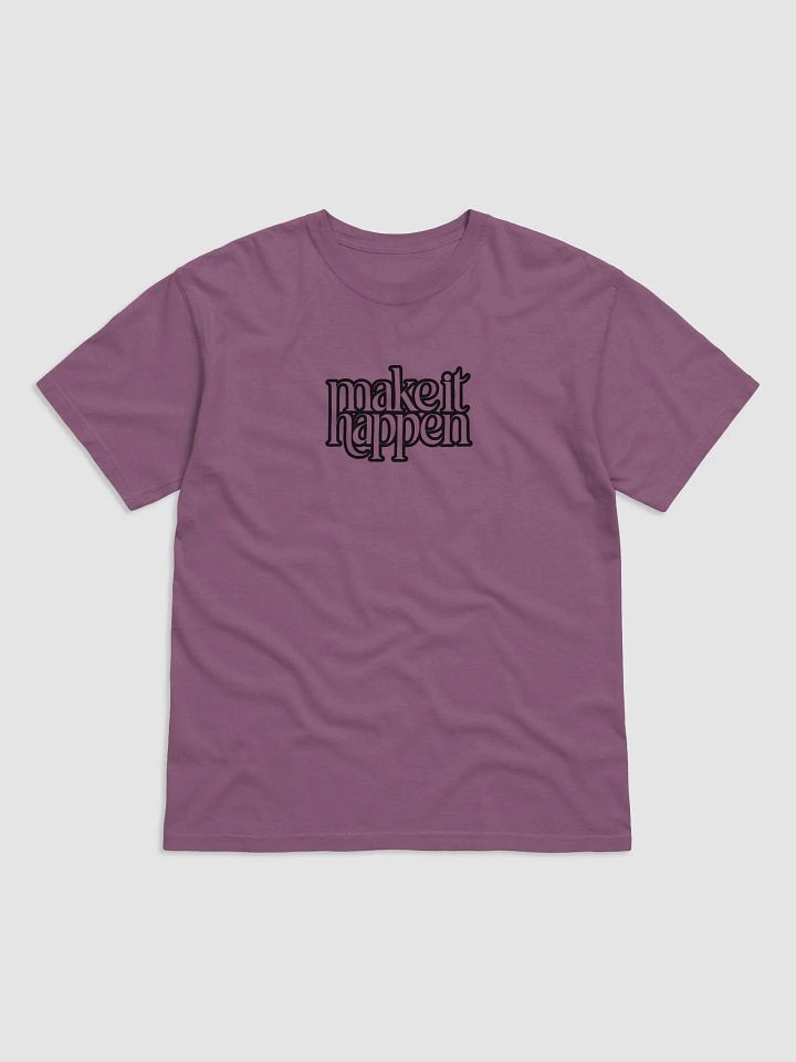 MAKE IT HAPPEN Comfort Tee product image (1)