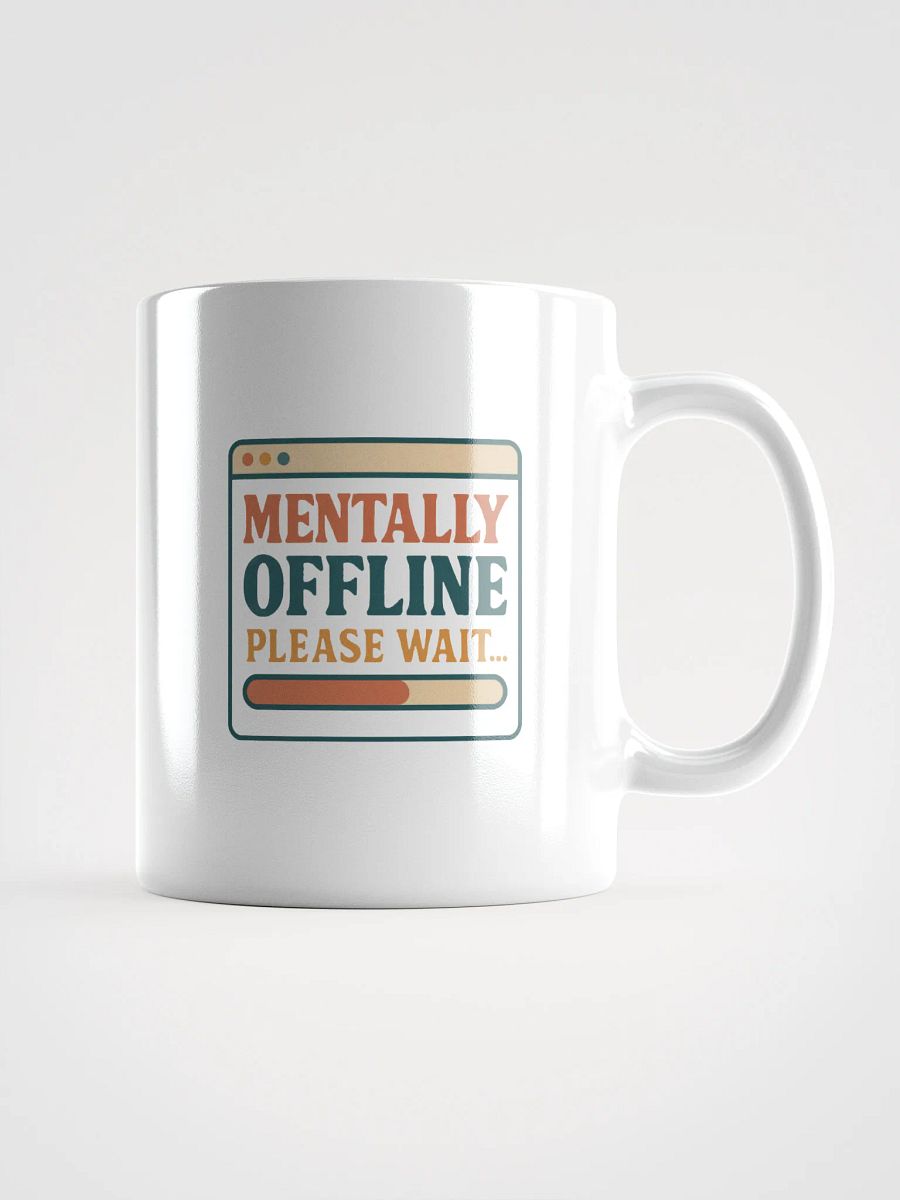 Mentally Offline Please Wait White Glossy Mug product image (3)