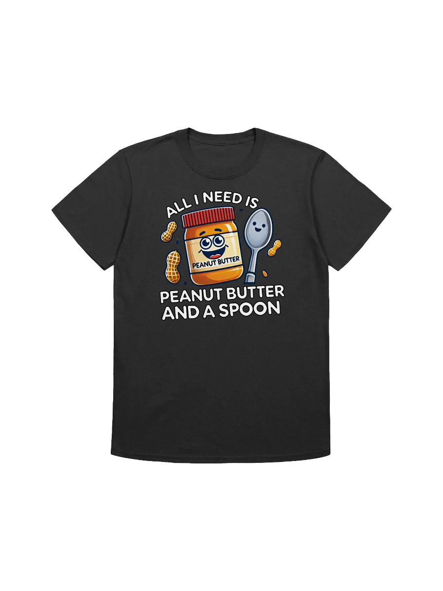 Food Lover-Funny Peanut Butter Design - "All I Need Is Peanut Butter and a Spoon" T-Shirt product image (5)