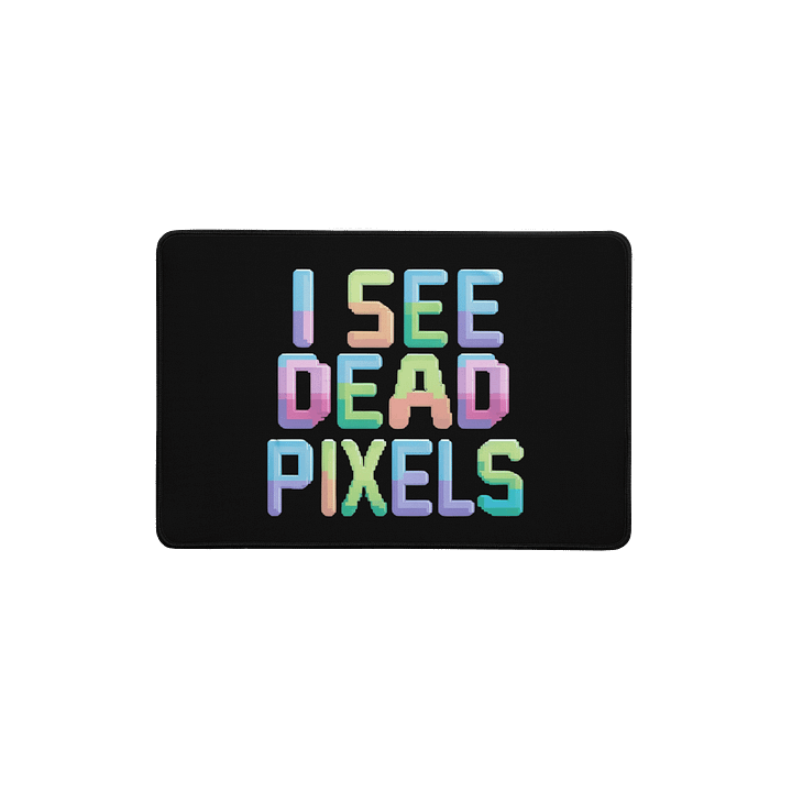 I See Dead Pixels Desk Mat product image (1)