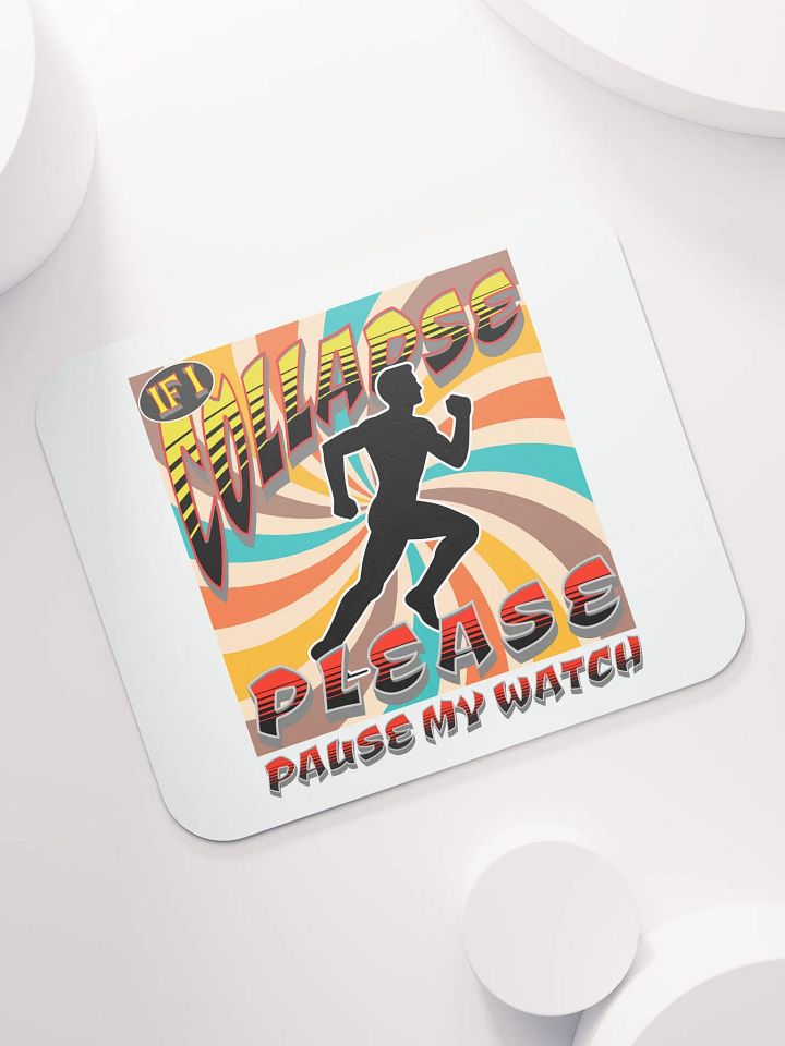 If I Collapse Please Pause My Watch Runner Mouse Pad product image (2)