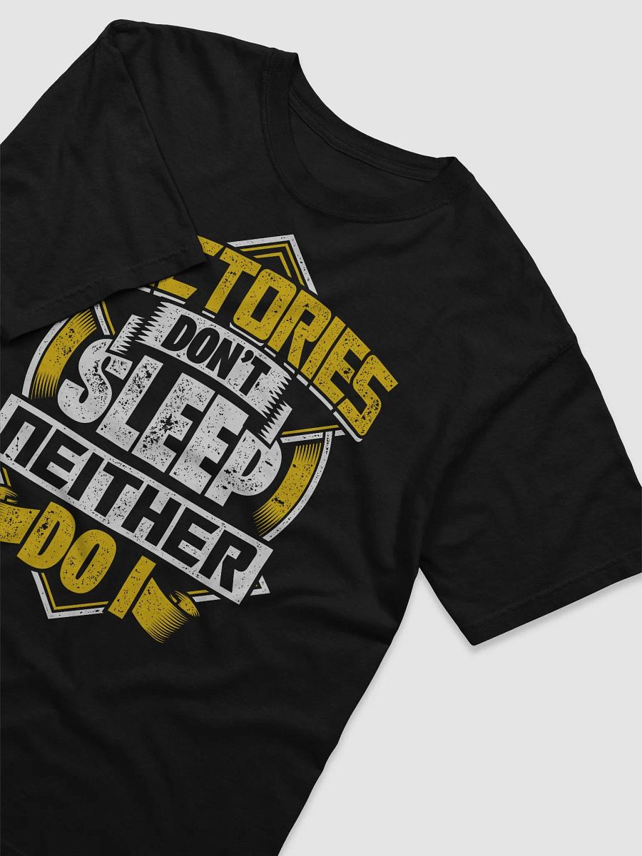 Factories Don't Sleep T-Shirt product image (3)