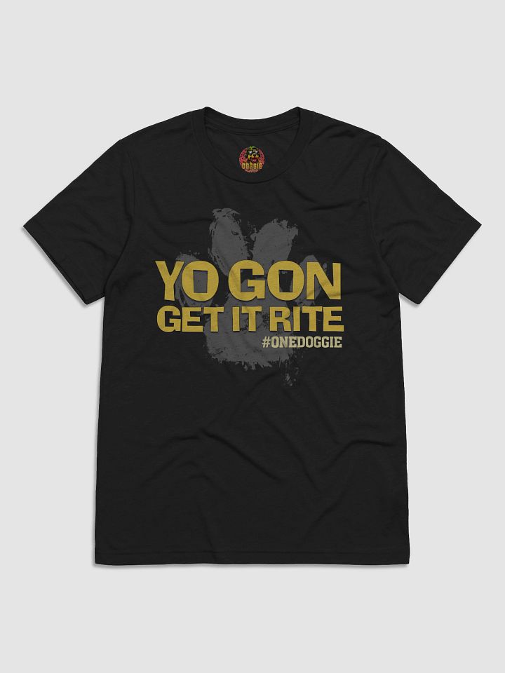 YO GON GET IT RITE Doggie Tee product image (2)