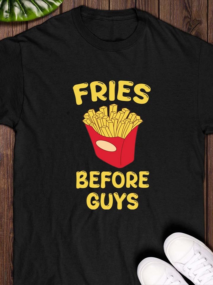 Fries Before Guys T-Shirt product image (1)