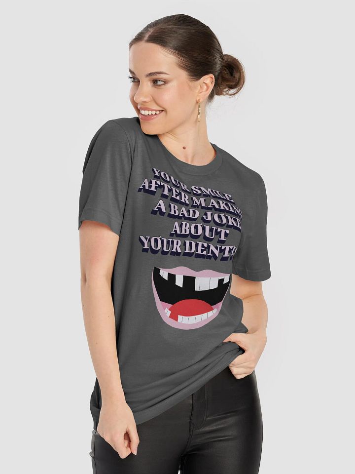 Your SMile After Making Dental Jokes T-shirt product image (1)