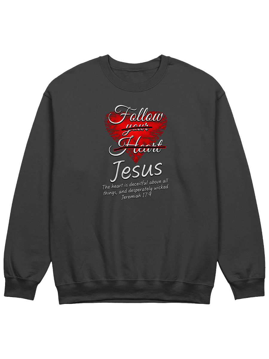 Follow Jesus - Jeremiah 17:9 Sweatshirt product image (1)